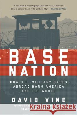 Base Nation: How U.S. Military Bases Abroad Harm America and the World David Vine 9781510728813 Skyhorse Publishing