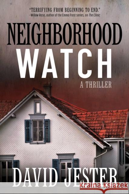 Neighborhood Watch: A Thriller David Jester 9781510731233 Skyhorse Publishing