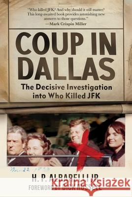 Coup in Dallas: The Decisive Investigation Into Who Killed JFK Albarelli, H. P. 9781510740310