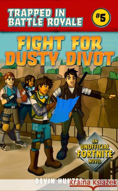 Fight for Dusty Divot: An Unofficial Novel of Fortnite Hunter, Devin 9781510743489
