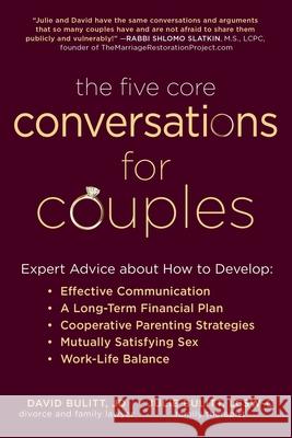 The Five Core Conversations for Couples: Expert Advice about How to Develop Effective Communication, a Long-Term Financial Plan, Cooperative Parenting Bulitt, David 9781510746121 Skyhorse Publishing