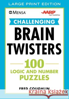 Mensa(r) Aarp(r) Challenging Brain Twisters: 100 Logic and Number Puzzles Fred Coughlin American Mensa Aarp 9781510755666 Skyhorse Publishing
