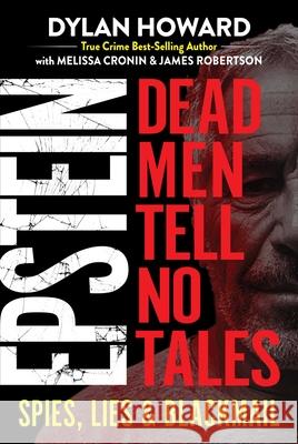 Epstein: Dead Men Tell No Tales Dylan Howard Melissa Cronin James Robertson 9781510757929 