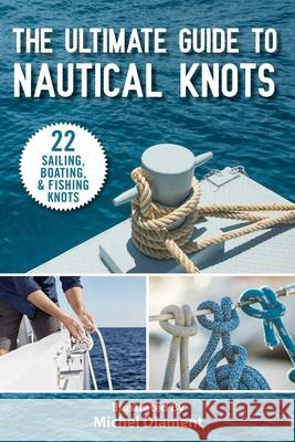 The Ultimate Guide to Nautical Knots Skyhorse Publishing 9781510759275