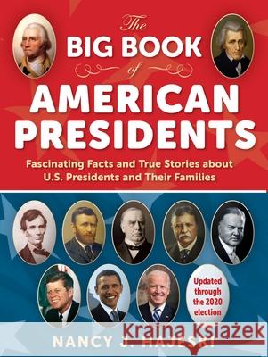 The Big Book of American Presidents: Fascinating Facts and True Stories about U.S. Presidents and Their Families Hajeski, Nancy J. 9781510760240 Sky Pony