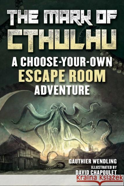 The Mark of Cthulhu: An Escape Room Adventure Book Wendling, Gauthier 9781510760615