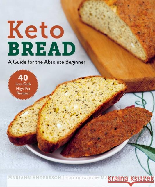 Keto Bread: A Guide for the Absolute Beginner Mariann Andersson 9781510765061