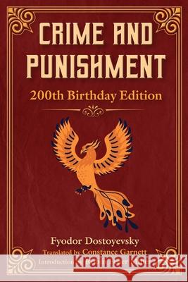 Crime and Punishment: 200th Birthday Edition Fyodor Dostoyevsky Constance Garnett Robin Miller 9781510766709