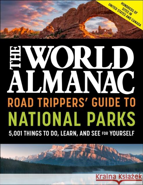 The World Almanac Road Trippers' Guide to National Parks: 5,001 Things to Do, Learn, and See for Yourself World Almanac 9781510768468 World Almanac Books