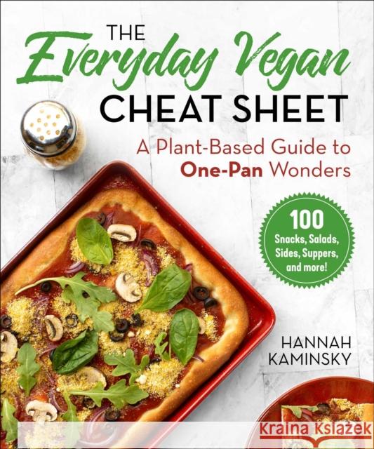 The Everyday Vegan Cheat Sheet: A Plant-Based Guide to One-Pan Wonders Hannah Kaminsky 9781510768659 Skyhorse Publishing