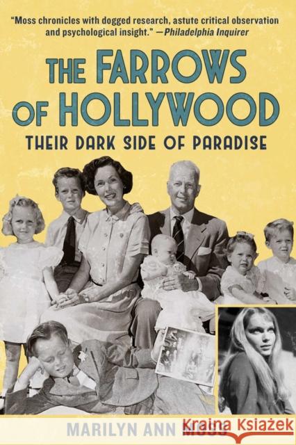 The Farrows of Hollywood: Their Dark Side of Paradise Marilyn Ann Moss 9781510768833 Skyhorse Publishing