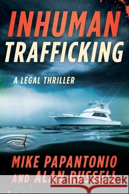 Inhuman Trafficking: A Legal Thriller Mike Papantonio Alan Russell 9781510768871