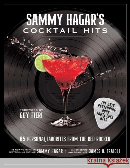 Sammy Hagar's Cocktail Hits: 85 Personal Favorites from the Red Rocker Sammy Hagar James O. Fraioli Guy Fieri 9781510769298 Skyhorse Publishing