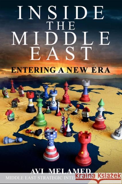 Inside the Middle East: Entering a New Era AVI Melamed 9781510769335 Skyhorse Publishing