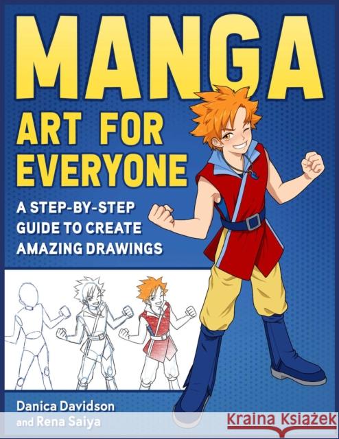 Manga Art for Everyone: A Step-by-Step Guide to Create Amazing Drawings Rena Saiya 9781510771130 Skyhorse Publishing