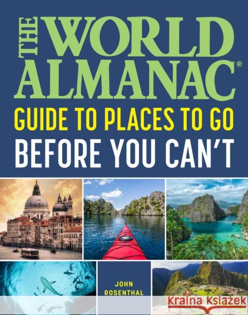 The World Almanac Places to Go Before You Can't John Rosenthal 9781510773820 Skyhorse Publishing