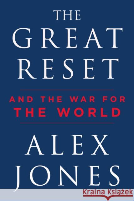 The Great Reset: And the War for the World Alex Jones 9781510774049