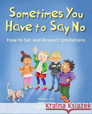 Sometimes You Have to Say No: How to Set and Respect Limitations Dagmar Geisler Andy Jones Berasaluce 9781510777033