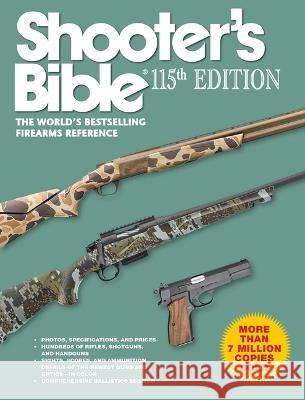 Shooter\'s Bible 115th Edition: The World\'s Bestselling Firearms Reference Jay Cassell 9781510777330 Skyhorse Publishing