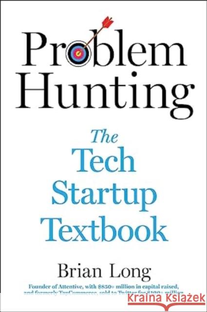 Problem Hunting: The Tech Startup Textbook  9781510777965 Skyhorse Publishing
