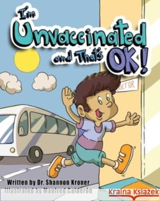 I'm Unvaccinated and That's OK! Shannon Kroner Manfred Calder?n 9781510778191 Skyhorse Publishing