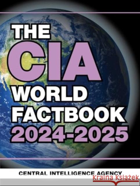 The CIA World Factbook 2024-2025 Central Intelligence Agency 9781510778511 Skyhorse Publishing