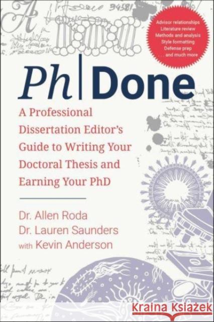 PhDone: A Professional Dissertation Editor's Guide to Writing Your Doctoral Thesis and Earning Your PhD Kevin Anderson 9781510778535 Skyhorse Publishing