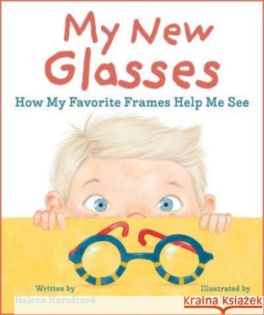 My New Glasses: How My Favorite Frames Help Me See Helena Harastova 9781510778573 Sky Pony