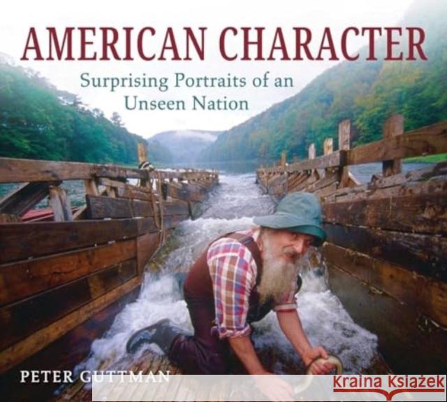 American Character: Surprising Portraits of an Unseen Nation Peter Guttman 9781510780415 Skyhorse Publishing