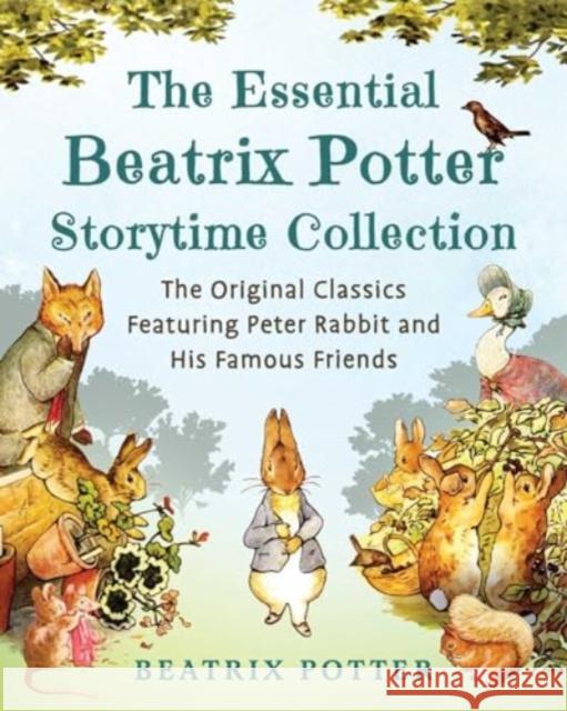 The Essential Beatrix Potter Storytime Collection: The Original Classics Featuring Peter Rabbit and His Famous Friends Beatrix Potter 9781510780941