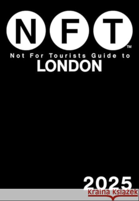 Not For Tourists Guide to London 2025 Not For Tourists 9781510781092 Not for Tourists