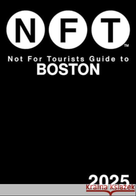 Not For Tourists Guide to Boston 2025 Not For Tourists 9781510781115 Not for Tourists