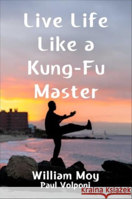 Live Life Like a Kung-Fu Master Paul Volponi 9781510781252