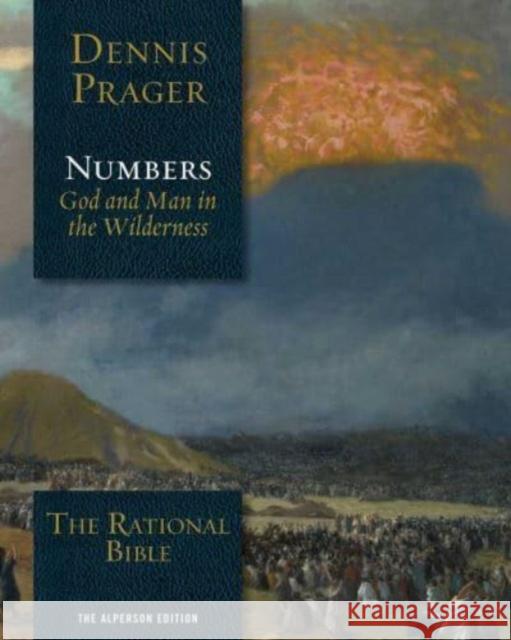 The Rational Bible: Numbers: God and Man in the Wilderness Dennis Prager 9781510781498 Regnery Faith