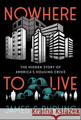 Nowhere to Live: The Hidden Causes of America's Housing Crisis James S. Burling Mike Lee 9781510781535 Skyhorse Publishing