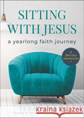 Sitting with Jesus: A Yearlong Faith Journey Tera Elness 9781510782303 Regnery Faith