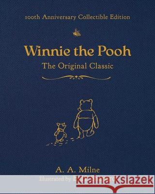 Winnie the Pooh: The Original Classic (100th Anniversary Collectible Edition) A. a. Milne E. H. Shepard Diego Jourdan Pereira 9781510784093 Sky Pony