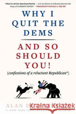 Why I Quit the Dems Alan Dershowitz 9781510789364 Skyhorse