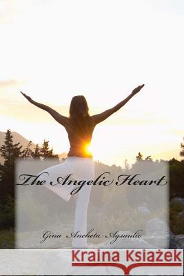 The Angelic Heart Gina Ancheta Agsaulio 9781511404259