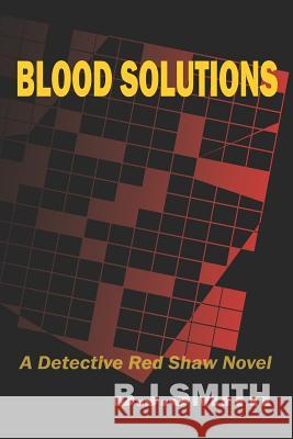Blood Solutions B. J. Smith 9781511404563 Createspace