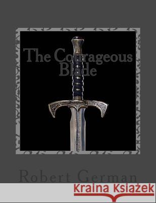 The courageous blade: The courageous blade German, Robert 9781511405942