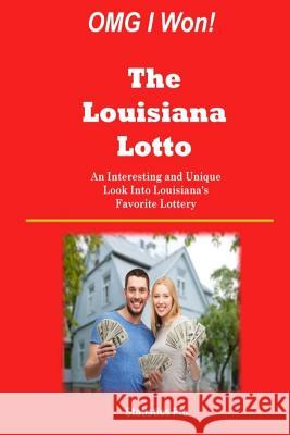 OMG I Won! The Louisiana Lotto: An Interesting and Unique Look Into Louisiana's Favorite Lottery Pro, Statistics 9781511406086 Createspace