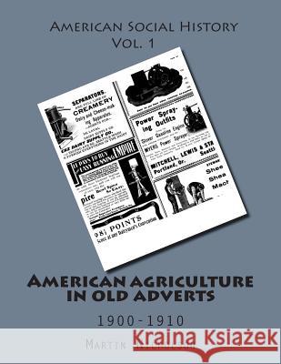 American agriculture in old adverts: 1900-1910 Nicholson, Martin P. 9781511409223 Createspace