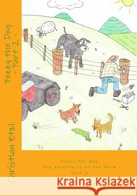 Fozzy the Dog Part 2: Dog adventures on the farm Etzl, Christian 9781511409605 Createspace