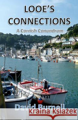 Looe's Connections: A Cornish Conundrum David Burnell 9781511409957 Createspace