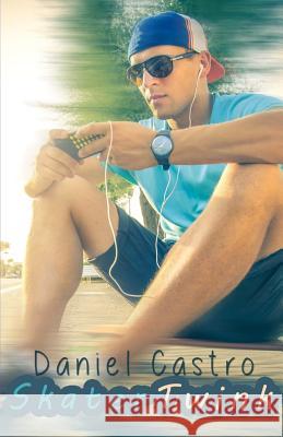 Skater Twink Daniel Castro 9781511410076 Createspace Independent Publishing Platform