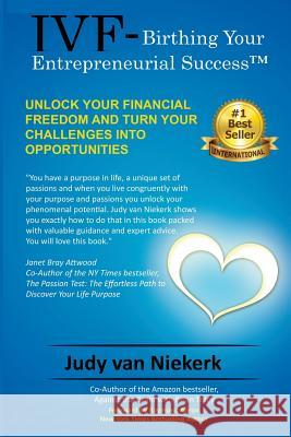IVF-Birthing Your Entrepreneurial Success: Unlock Your Financial Freedom and turn challenges into opportunities Van Niekerk, Judy 9781511411523 Createspace