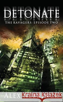 Detonate Alex Albrinck 9781511412278 Createspace