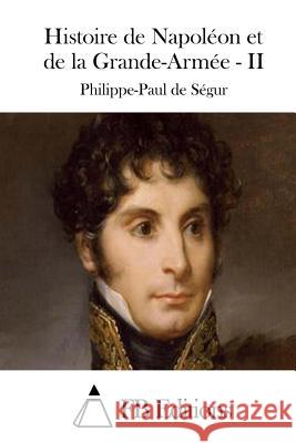 Histoire de Napoléon et de la Grande-Armée - II Fb Editions 9781511412537 Createspace