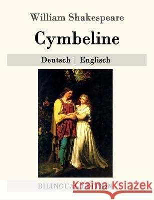 Cymbeline: Deutsch - Englisch William Shakespeare Dorothea Tieck 9781511412551